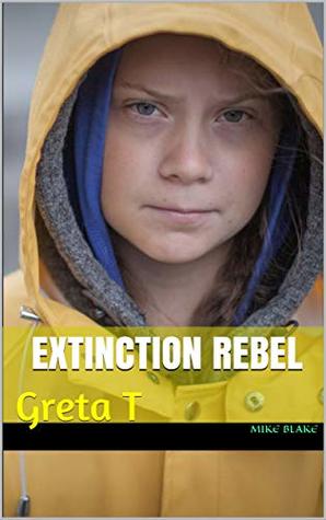 Extinction Rebel: Greta T (Climate Change 1)
