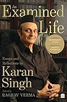 An Examined Life: Essays and Reflections by Karan Singh