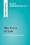 The Price of Salt by Patricia Highsmith (Book Analysis): Detailed Summary, Analysis and Reading Guide (BrightSummaries.com) The Price of Salt by Patricia Highsmith (Book Analysis): Detailed Summary, Analysis and Reading Guide (BrightSummaries.com)