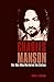 Charles Manson: The Man Who Murdered the Sixties