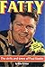 Fatty: The Strife and Times...