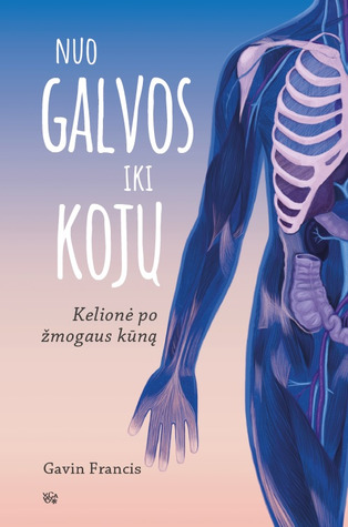Nuo galvos iki kojų: kelionė po žmogaus kūną