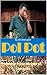 Pol Pot: Former Prime Minis...