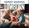 Lowborn by Kerry Hudson