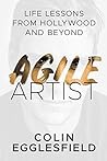 Agile Artist: Life Lessons From Hollywood and Beyond
