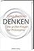 Denken: Die großen Fragen der Philosophie