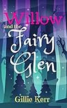 Willow and the Fairy Glen by Gillie Kerr