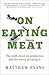 On Eating Meat: The truth a...