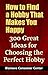 How to Find a Hobby That Makes You Happy by Adam Gold