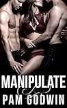 Manipulate by Pam Godwin