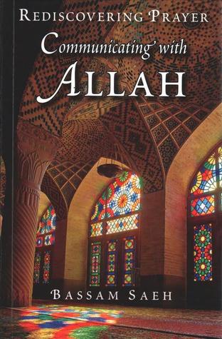 Communicating with Allah: Rediscovering Prayer (Salah)
