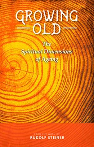 Growing Old: The Spiritual Dimensions of Aging (Kindle Edition)