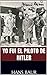 Yo fui el piloto de Hitler by Hans Baur