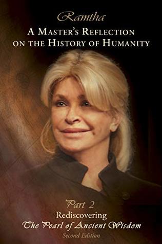 A Master's Reflection on the History of Humanity Part 2: Rediscovering the Pearl of Ancient Wisdom (Kindle Edition)
