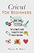 Cricut For Beginners: The U...