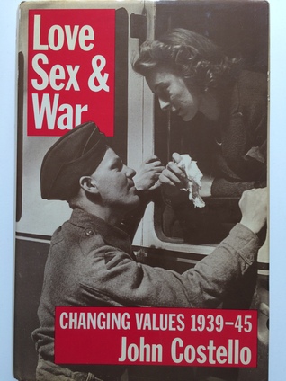 Love, Sex and War: Changing Values, 1939-45