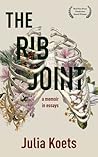 The Rib Joint by Julia Koets