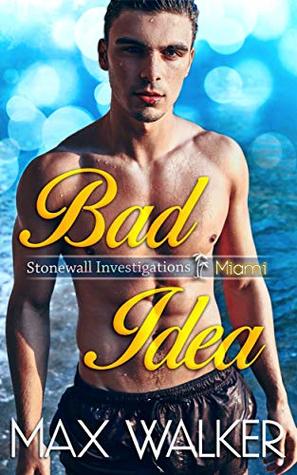 Bad Idea (Stonewall Investigations Miami, #1)