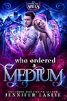 Who Ordered a Medium (An Unfortunate Spells Novella) Who Ordered a Medium (An Unfortunate Spells Novella)