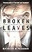 Broken Leaves: There is now...