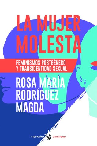 La mujer molesta: feminismos postgénero y transidentidad sexual (Paperback)