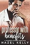 Book cover for Professor With Benefits (Beta Brothers #3)