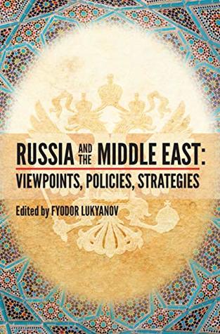 Russia and the Middle East: Viewpoints, Policies, Strategies (Paperback)