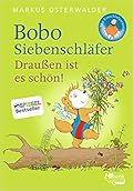 Bobo Siebenschläfer. Draußen ist es schön!