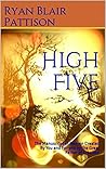 High Five: The Manuscript of Heaven Created By You and For you by the Great Father of Creation (God Books Book 5)