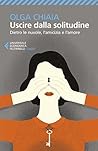 Uscire dalla solitudine: Dietro le nuvole, l'amicizia e l'amore (Italian Edition)
