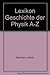 Lexikon Geschichte der Physik A-Z
