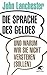 Die Sprache des Geldes: und warum wir sie nicht verstehen (sollen)