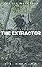 THE EXTRACTOR: When all else fails, it is time to call in . . . The Extractor