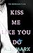 Kiss Me Like You Do