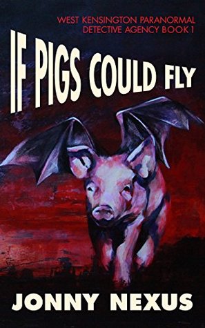 If Pigs Could Fly (West Kensington Paranormal Detective Agency #1)