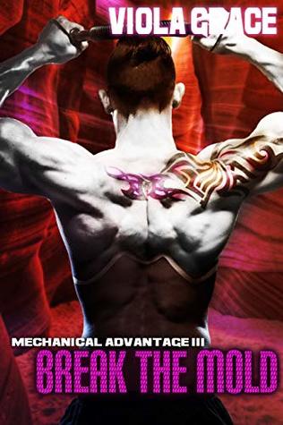 Break the Mold (Mechanical Advantage, #3)