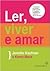 Ler, viver e amar