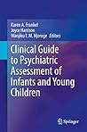 Clinical Guide to Psychiatric Assessment of Infants and Young Children
