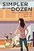 Simpler by the Dozen: A Mom's Gritty Pursuit of De-cluttering to Find Peace Amidst Chaos