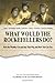 What Would the Rockefellers...