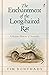The Enchantment of the Long...