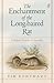 The Enchantment of the Long-haired Rat by Tim Bonyhady