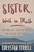 Sister Walk In Truth by Chrystan Ferrell