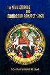 The Sikh Empire and Maharaja Ranjeet Singh The Sikh Empire and Maharaja Ranjeet Singh
