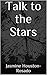 Talk to the Stars by Jasmine Houston-Rosado
