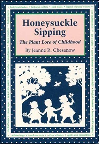 Honeysuckle Sipping: The Plant Lore of Childhood