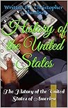 History of the United States: The History of the United States of America (New Series Book 1)