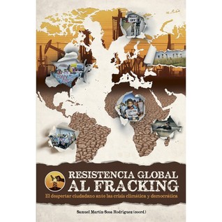 Global Resistance to Fracking: Communities rise up to fight climate crisis and democratic deficit