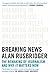 Breaking News by Alan Rusbridger