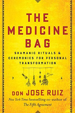 The Medicine Bag: Shamanic Rituals & Ceremonies for Personal Transformation (Shamanic Wisdom)